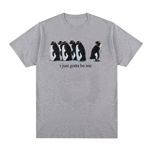 PENGUIN KING | Official "I Gotta Be Me" T-Shirt